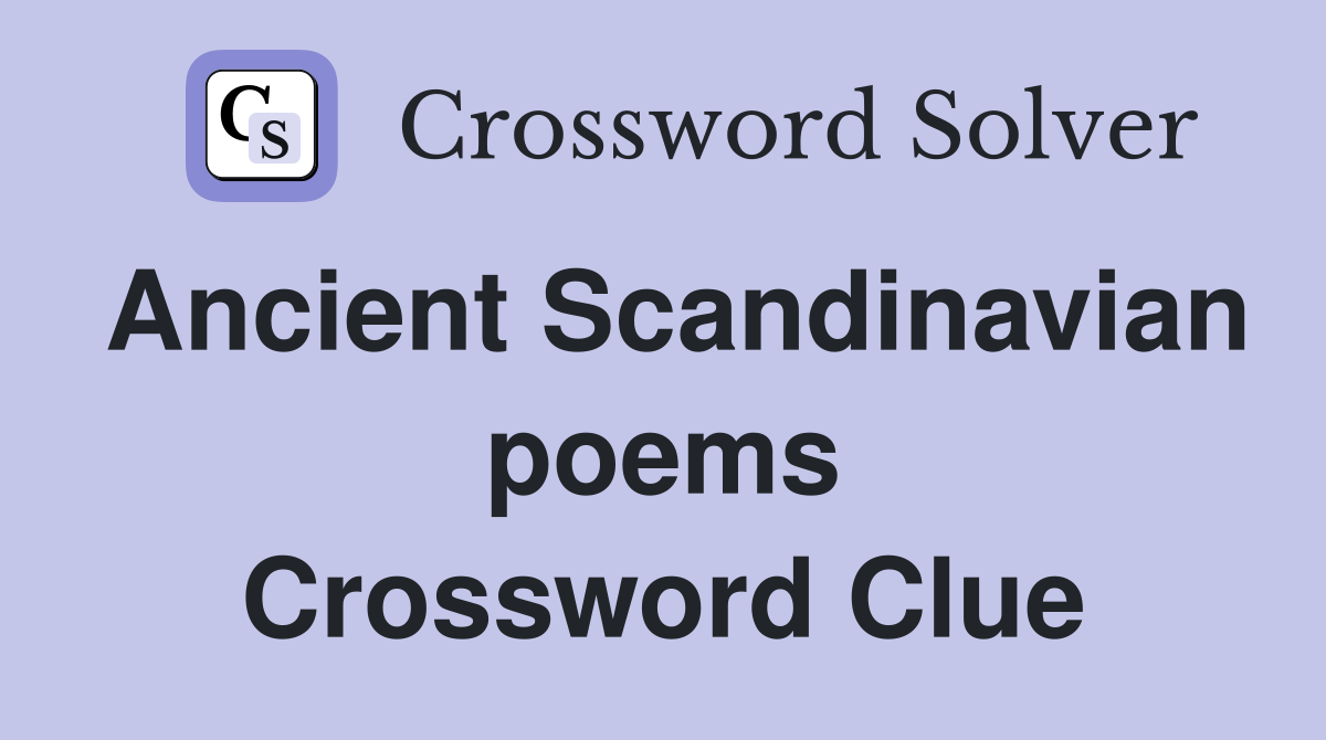 Ancient Scandinavian poems Crossword Clue