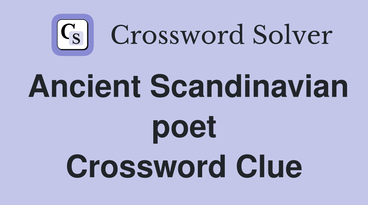 Ancient Scandinavian poet Crossword Clue