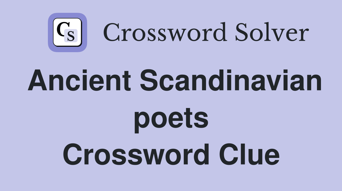 Ancient Scandinavian poets Crossword Clue