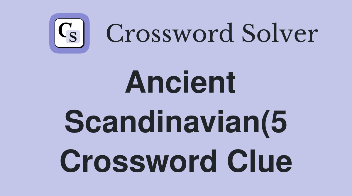 Ancient Scandinavian(5) Crossword Clue Answers Crossword Solver Ancient Scandinavian(5) Crossword Clue Answers Crossword Solver