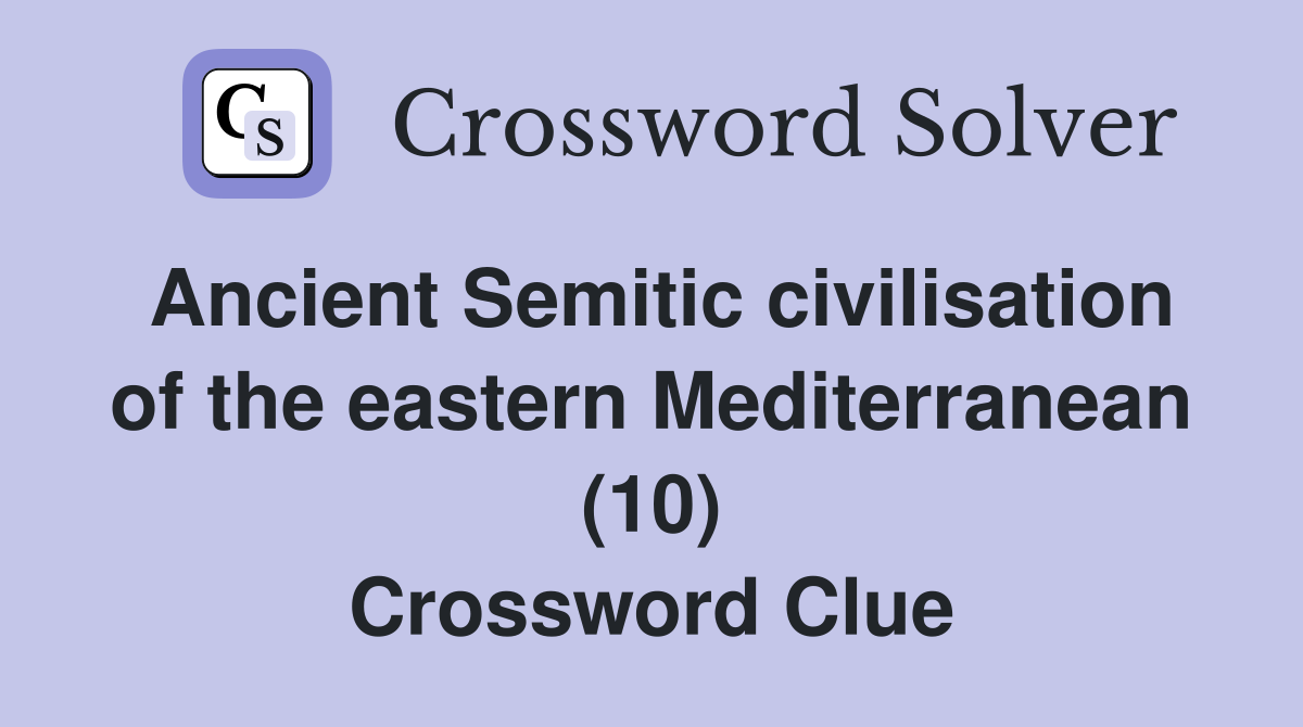 Ancient Semitic civilisation of the eastern Mediterranean (10) Crossword Clue