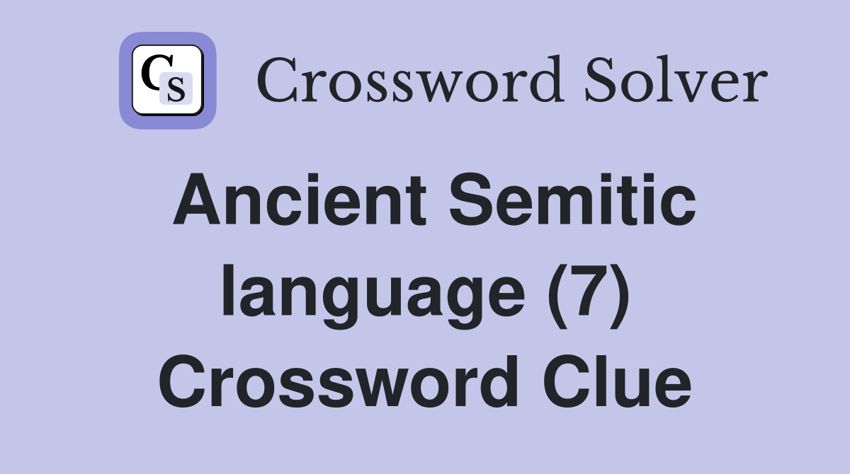 Ancient Semitic language (7) Crossword Clue
