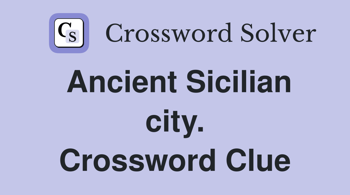 Ancient Sicilian city. Crossword Clue