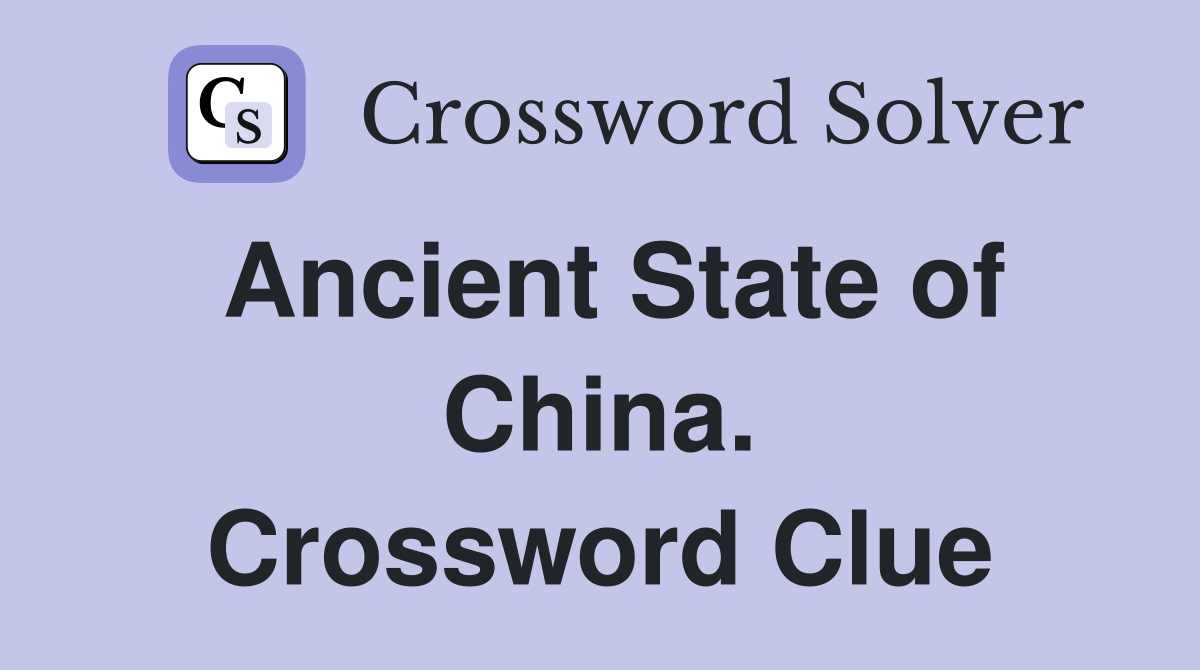 Ancient State of China. Crossword Clue