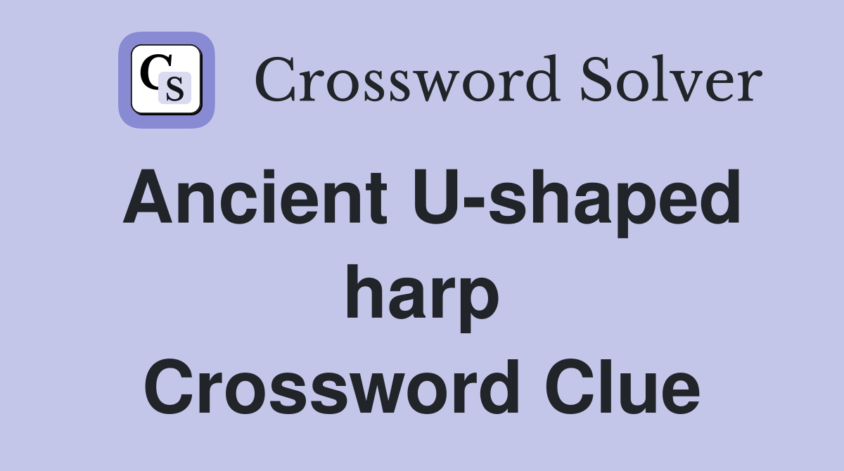 Ancient U-shaped harp Crossword Clue