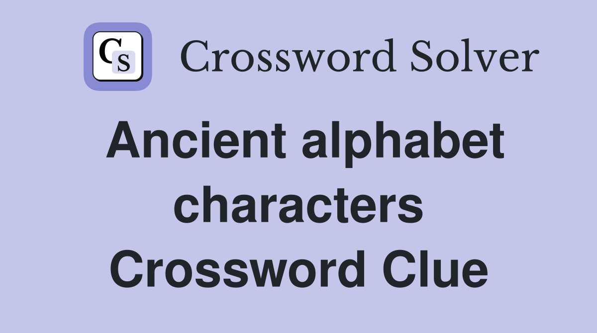 Ancient alphabet characters Crossword Clue