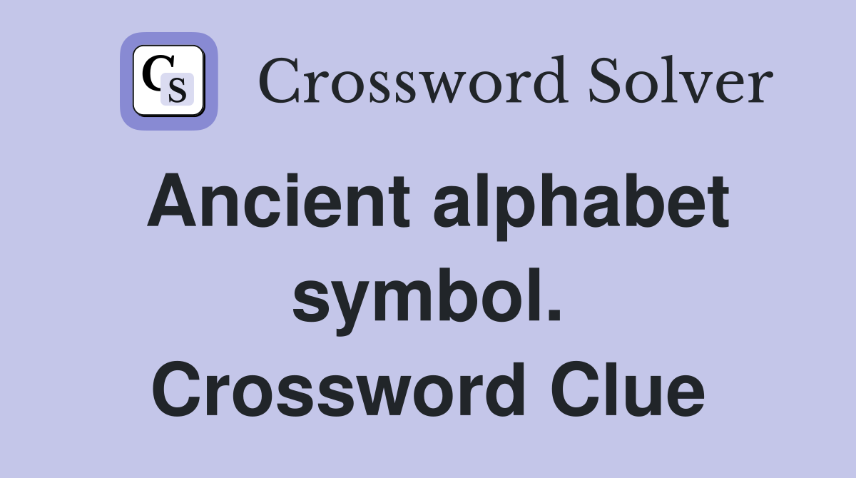 Ancient alphabet symbol. Crossword Clue