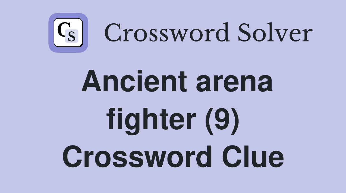 Ancient arena fighter (9) Crossword Clue