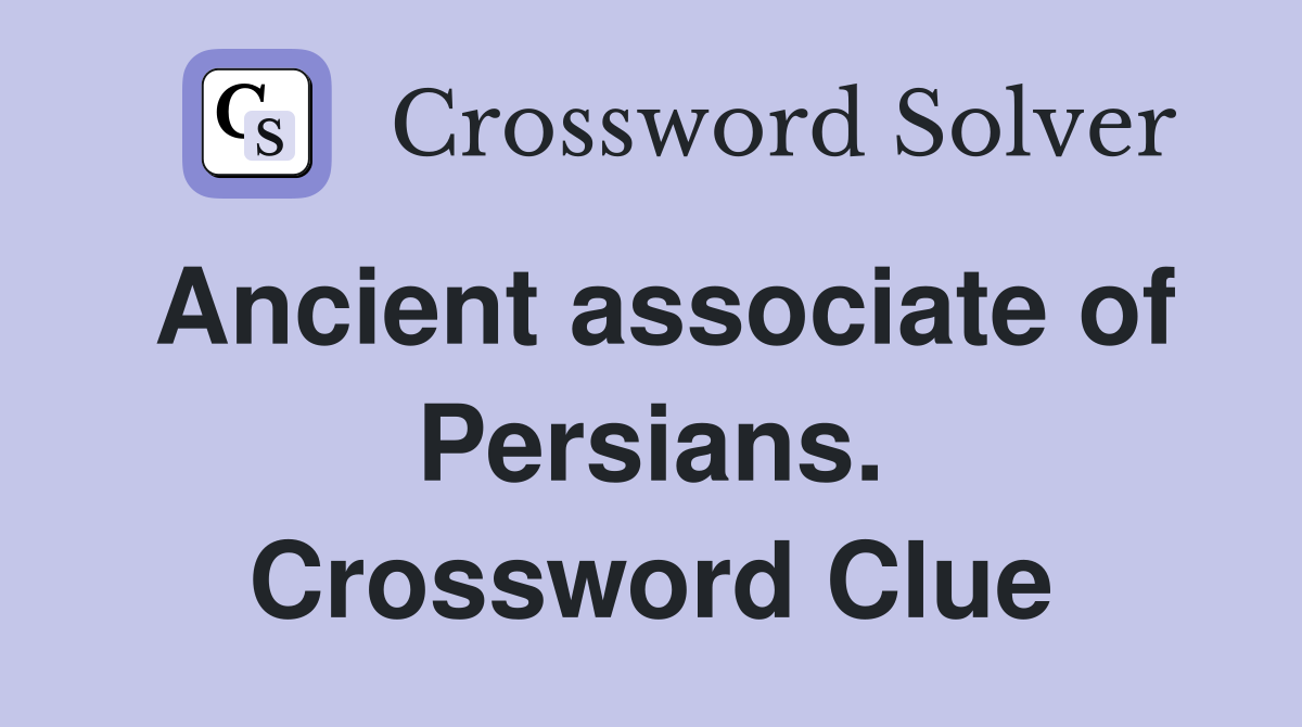 Ancient associate of Persians. Crossword Clue