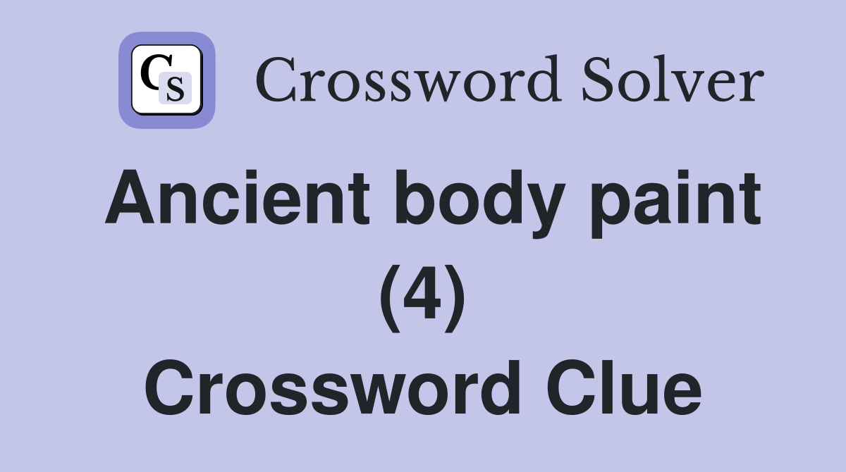 Ancient body paint (4) Crossword Clue