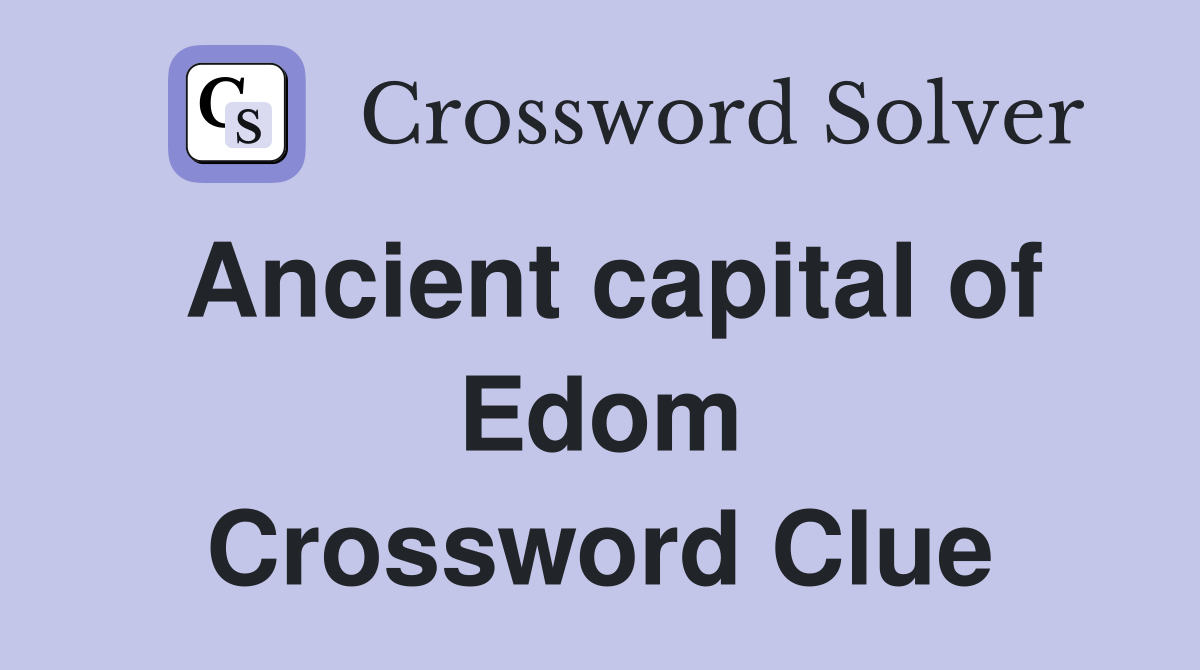 Ancient capital of Edom Crossword Clue