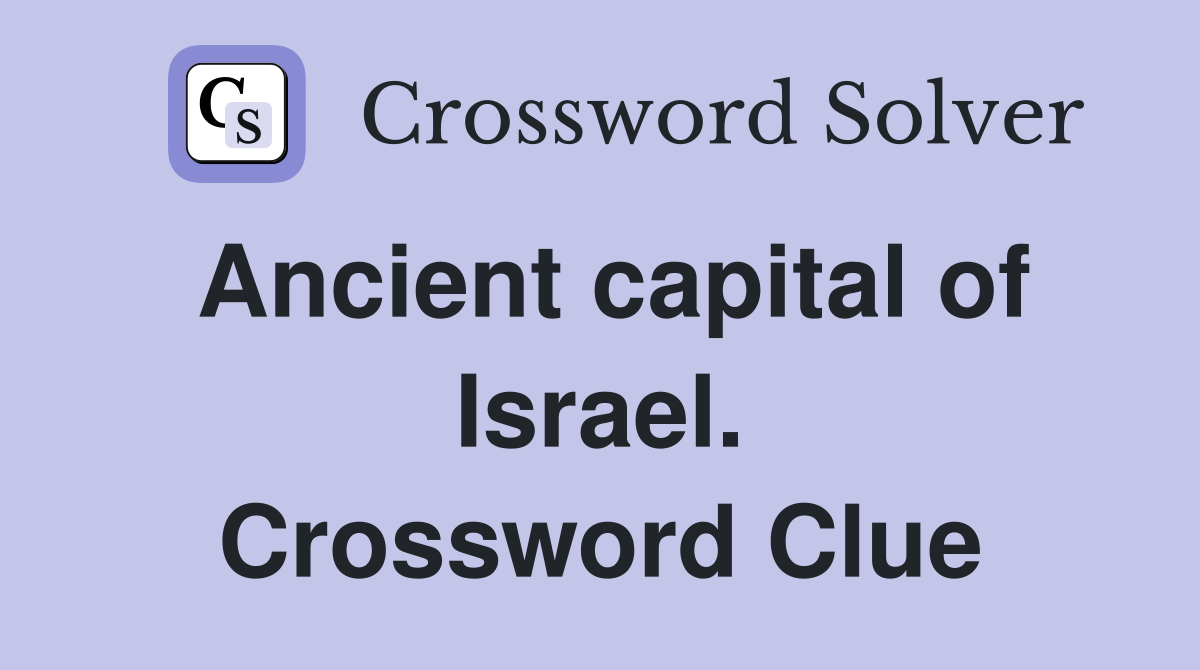 Ancient capital of Israel. Crossword Clue