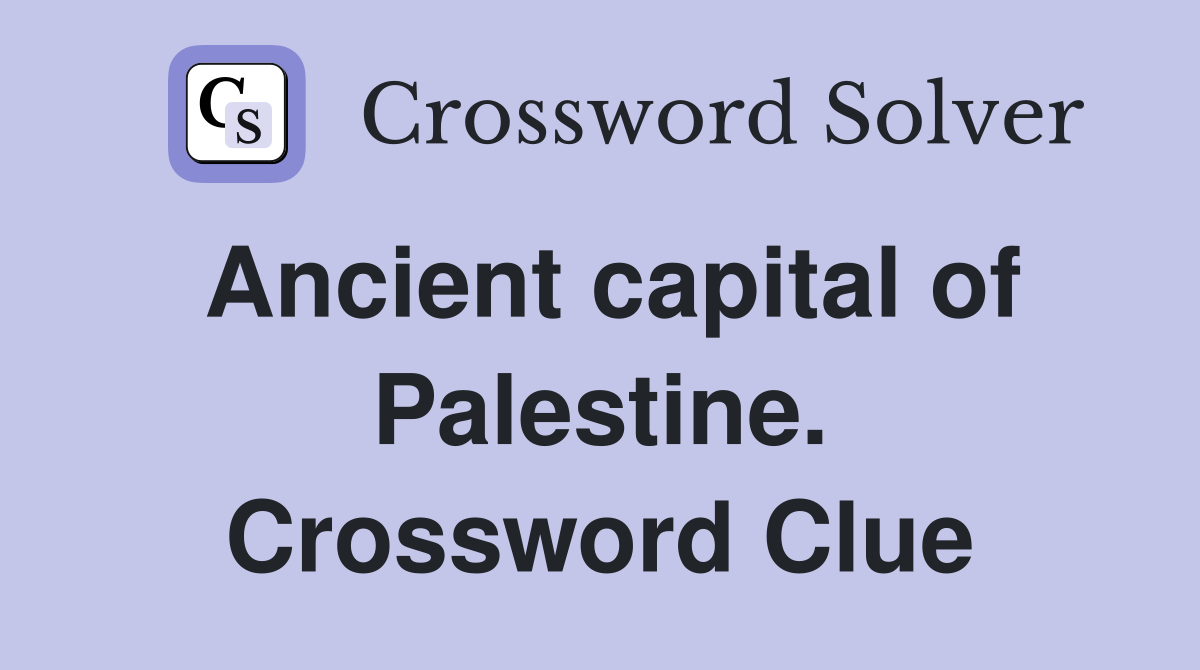 Ancient capital of Palestine. Crossword Clue