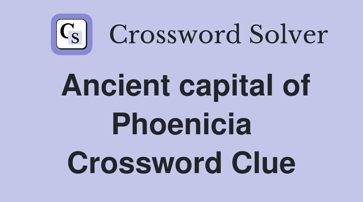 Ancient capital of Phoenicia Crossword Clue