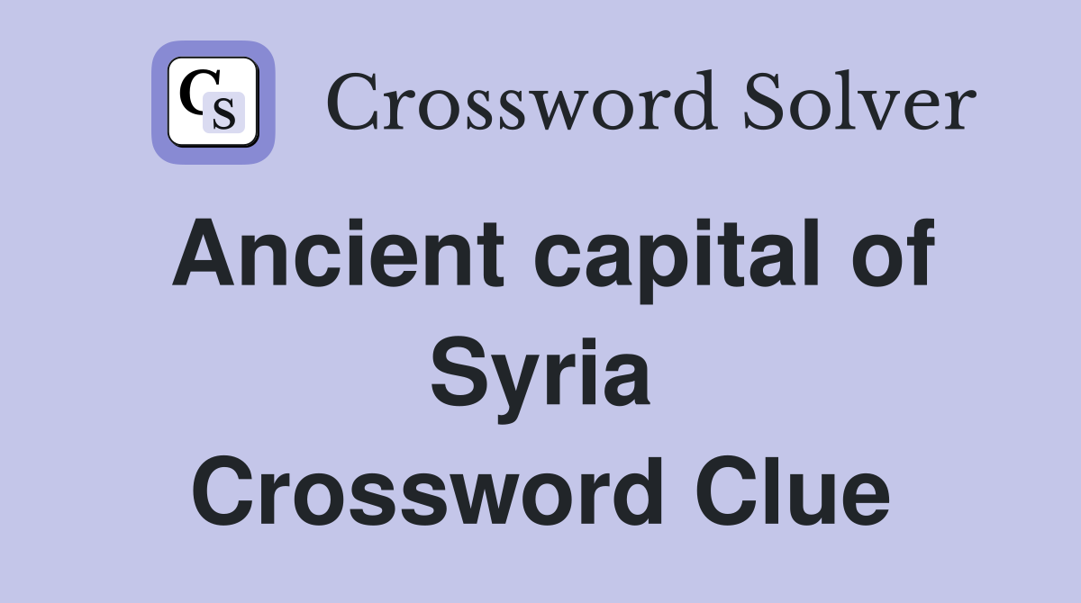Ancient capital of Syria Crossword Clue