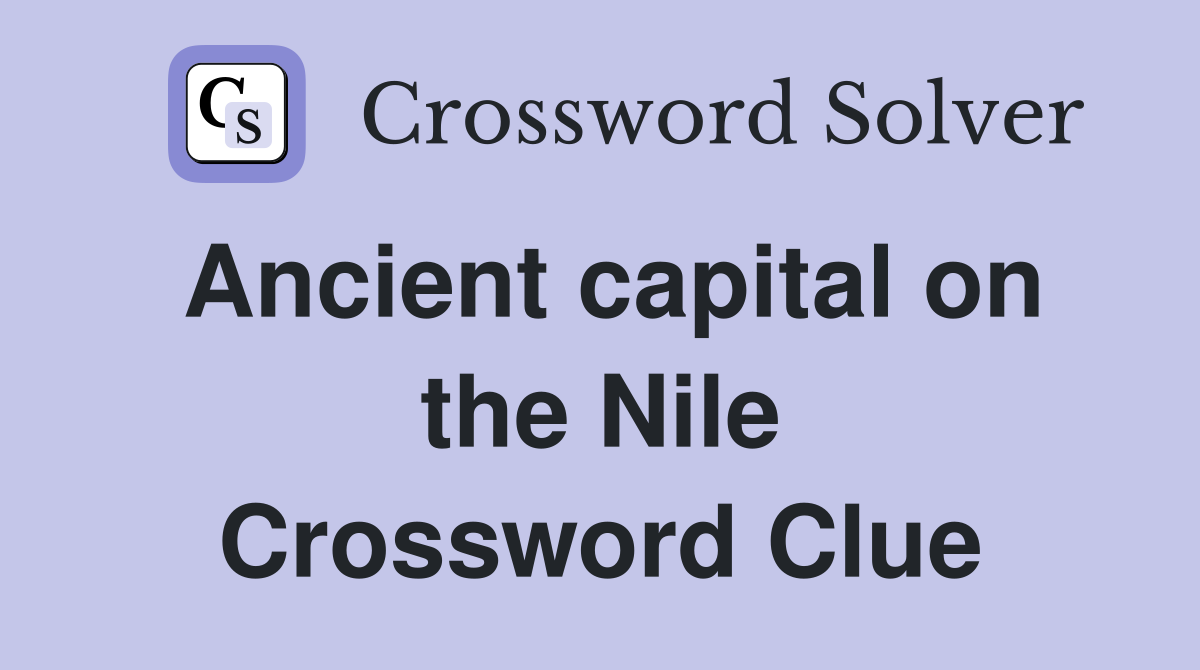 Ancient capital on the Nile Crossword Clue