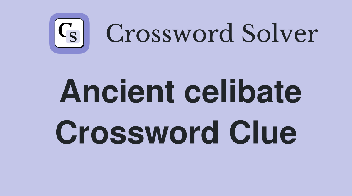 Ancient celibate Crossword Clue