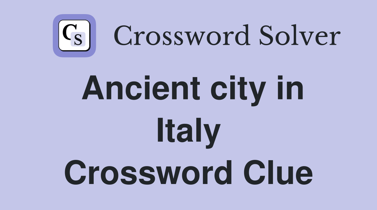 Ancient city in Italy Crossword Clue