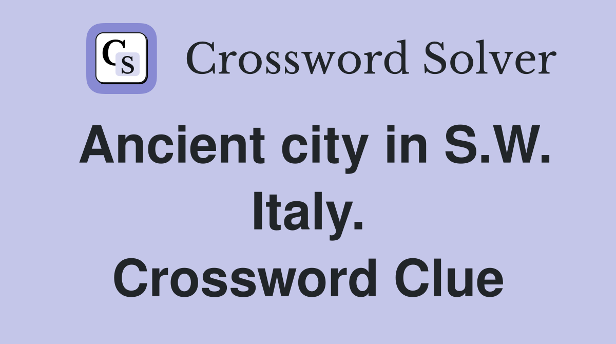 Ancient city in S.W. Italy. Crossword Clue