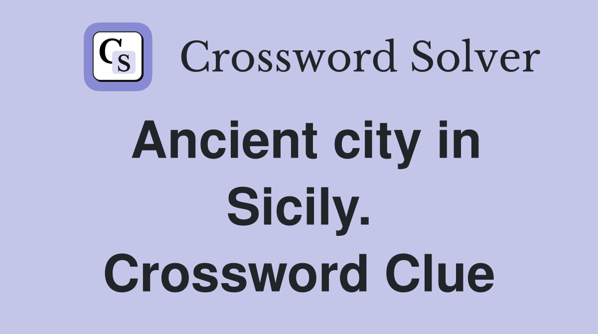 Ancient city in Sicily. Crossword Clue