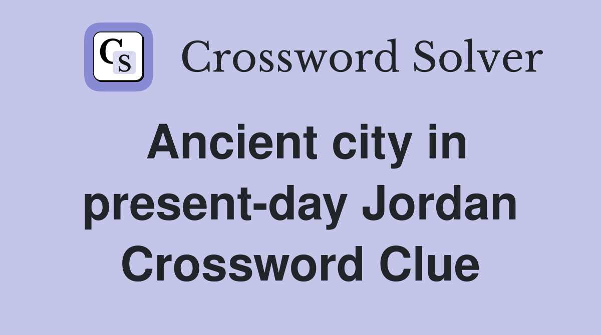 Ancient city in present-day Jordan Crossword Clue