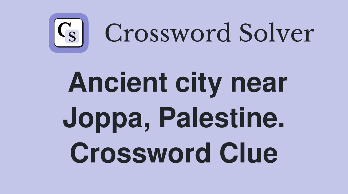 Ancient city near Joppa, Palestine. Crossword Clue