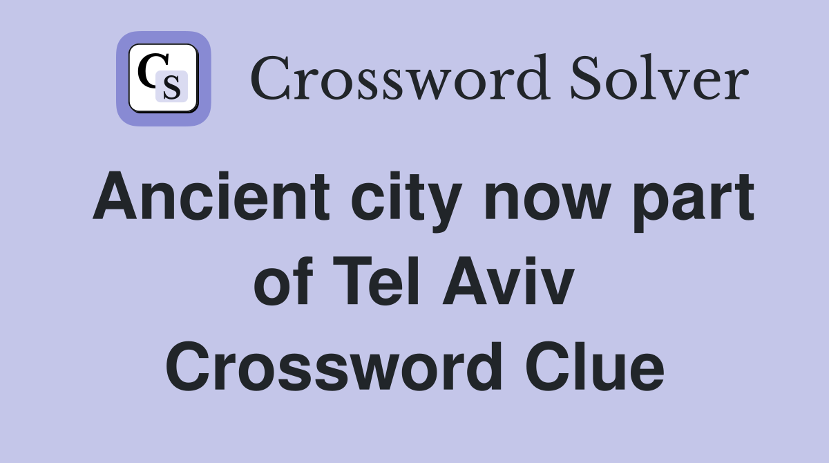 Ancient city now part of Tel Aviv Crossword Clue