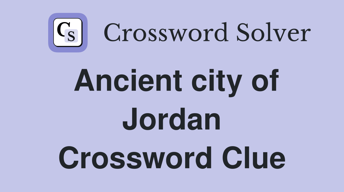 Ancient city of Jordan Crossword Clue