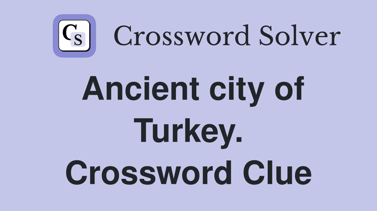Ancient city of Turkey. Crossword Clue