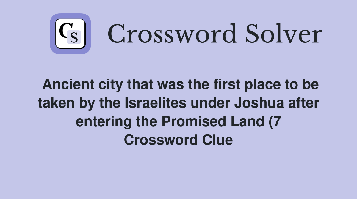 Ancient city that was the first place to be taken by the Israelites Ancient city that was the first place to be taken by the Israelites