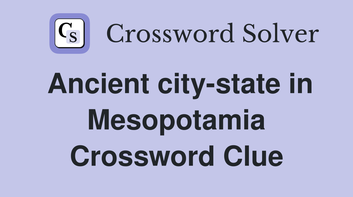 Ancient city-state in Mesopotamia Crossword Clue