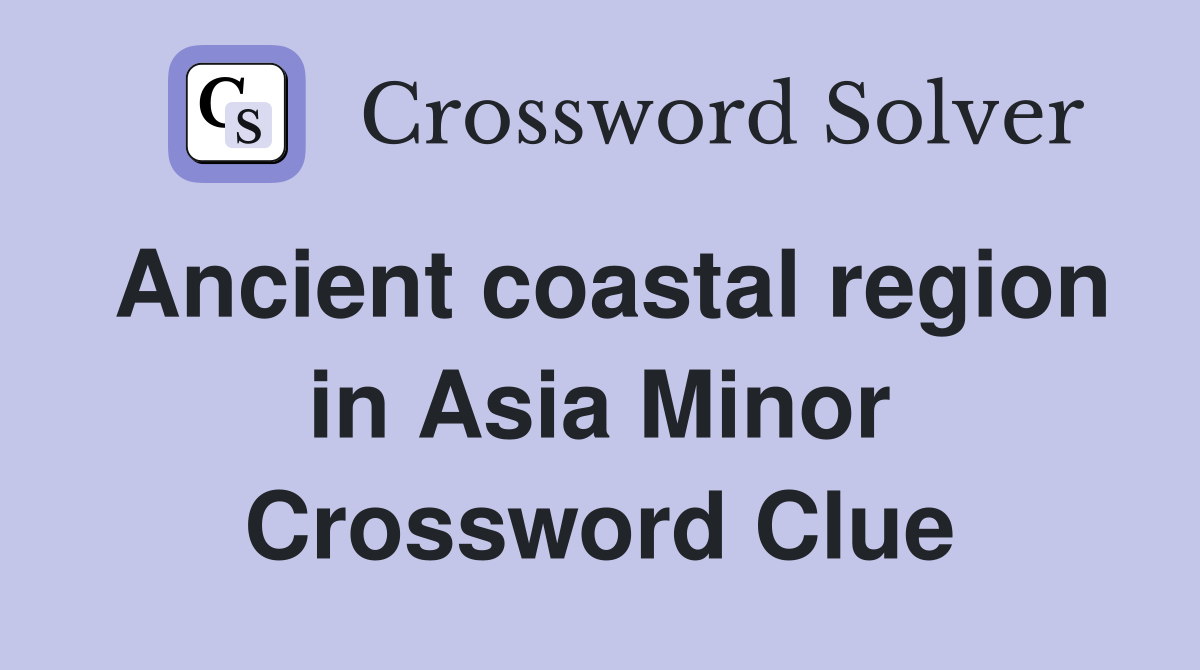 Ancient coastal region in Asia Minor Crossword Clue
