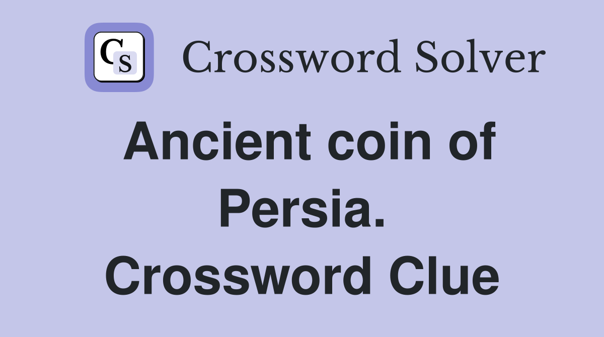 Ancient coin of Persia. Crossword Clue