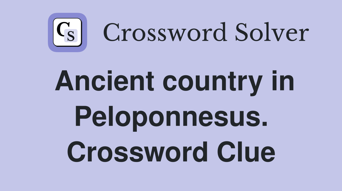 Ancient country in Peloponnesus. Crossword Clue