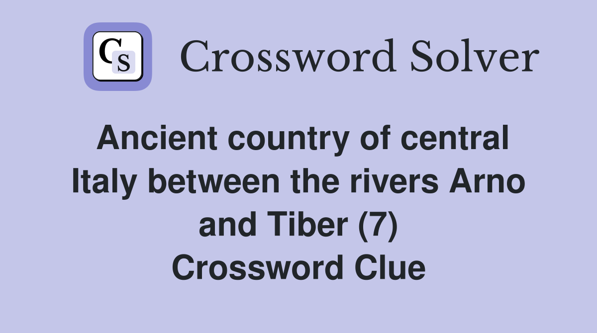 Ancient country of central Italy between the rivers Arno and Tiber (7) Crossword Clue