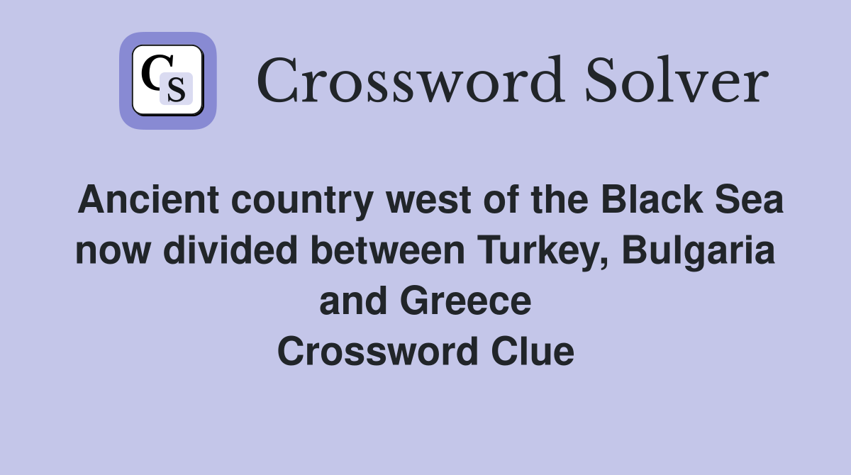 Ancient country west of the Black Sea now divided between Turkey