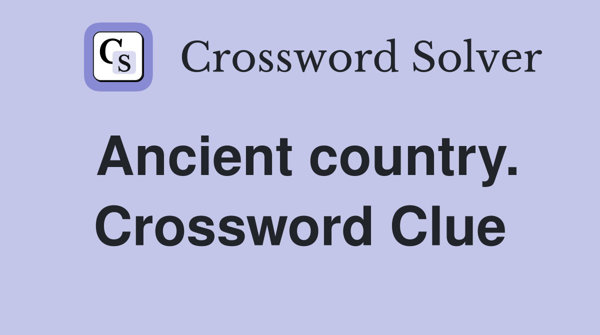 Ancient country. Crossword Clue