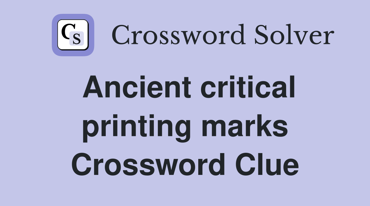 Ancient critical printing marks Crossword Clue