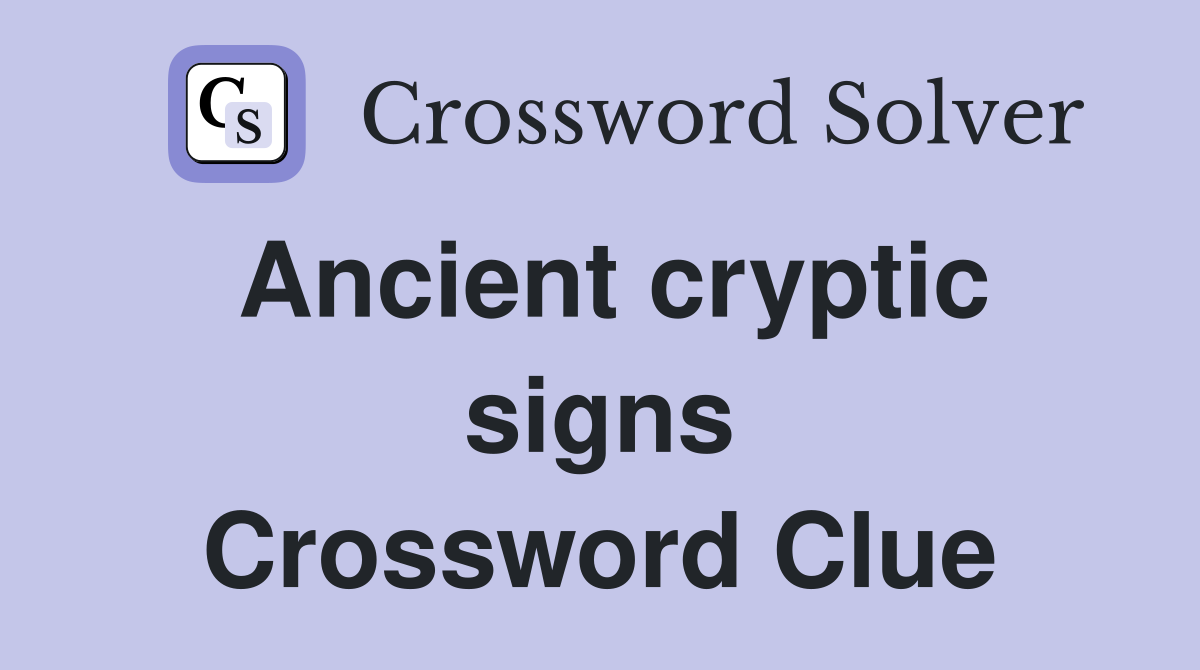 Ancient cryptic signs Crossword Clue