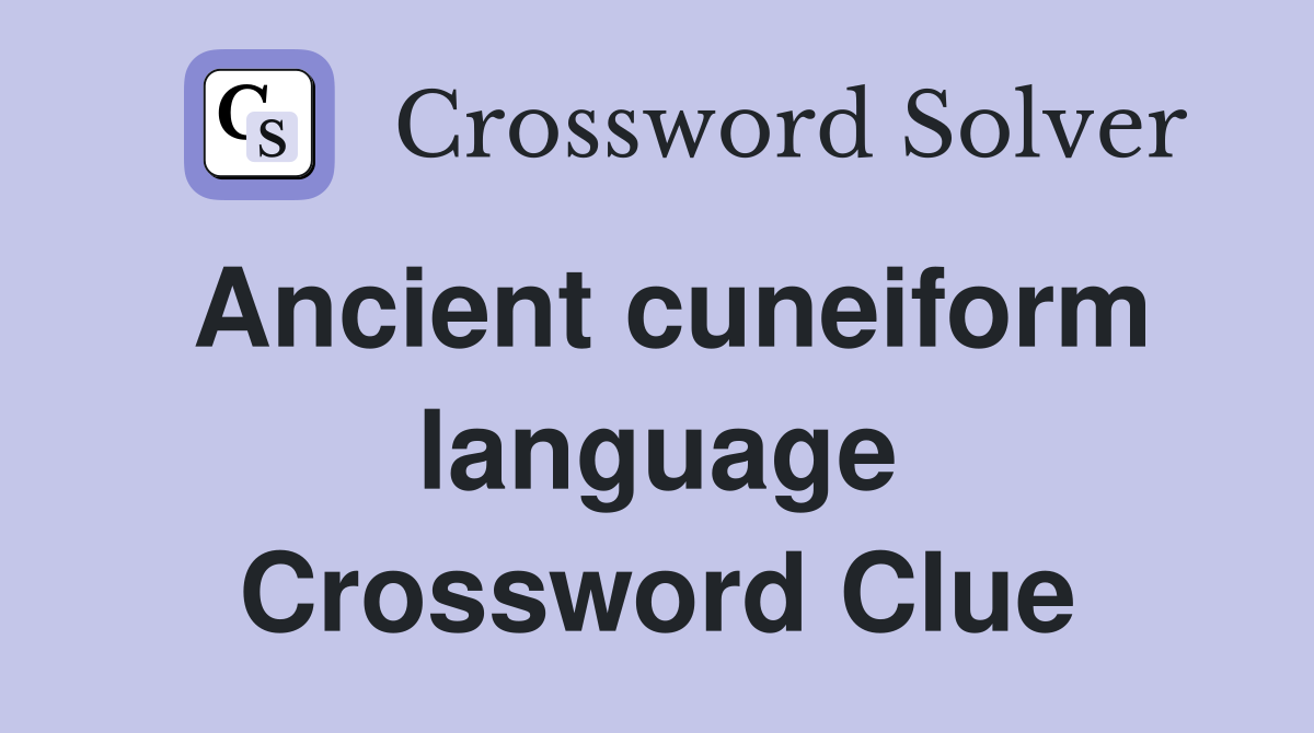Ancient cuneiform language Crossword Clue