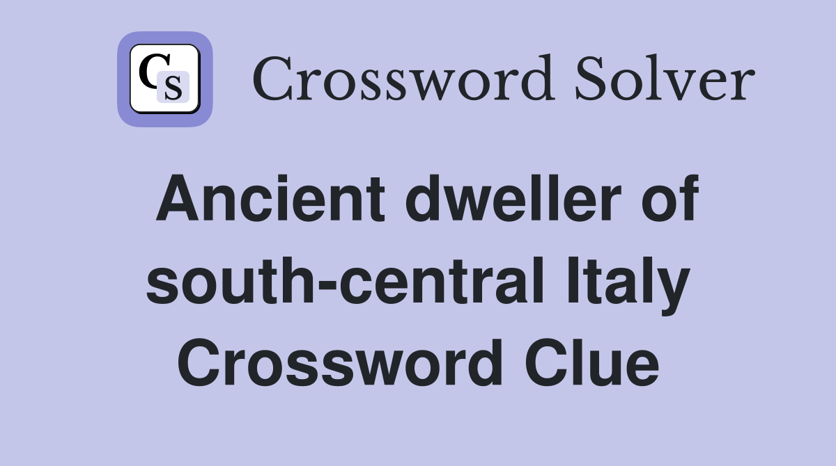 Ancient dweller of south-central Italy Crossword Clue