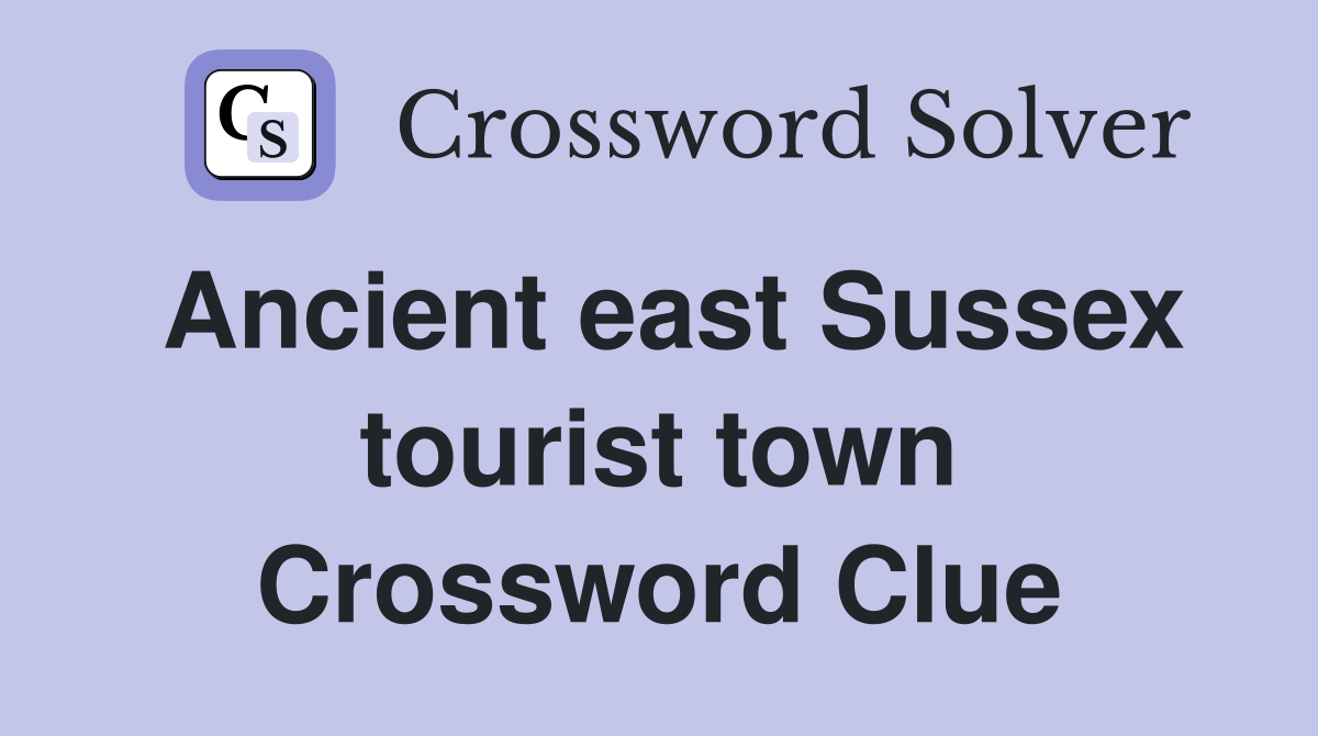 Ancient east Sussex tourist town Crossword Clue