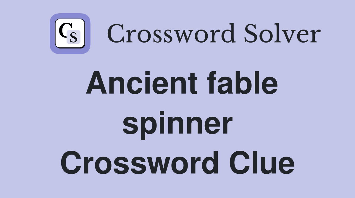 Ancient fable spinner Crossword Clue