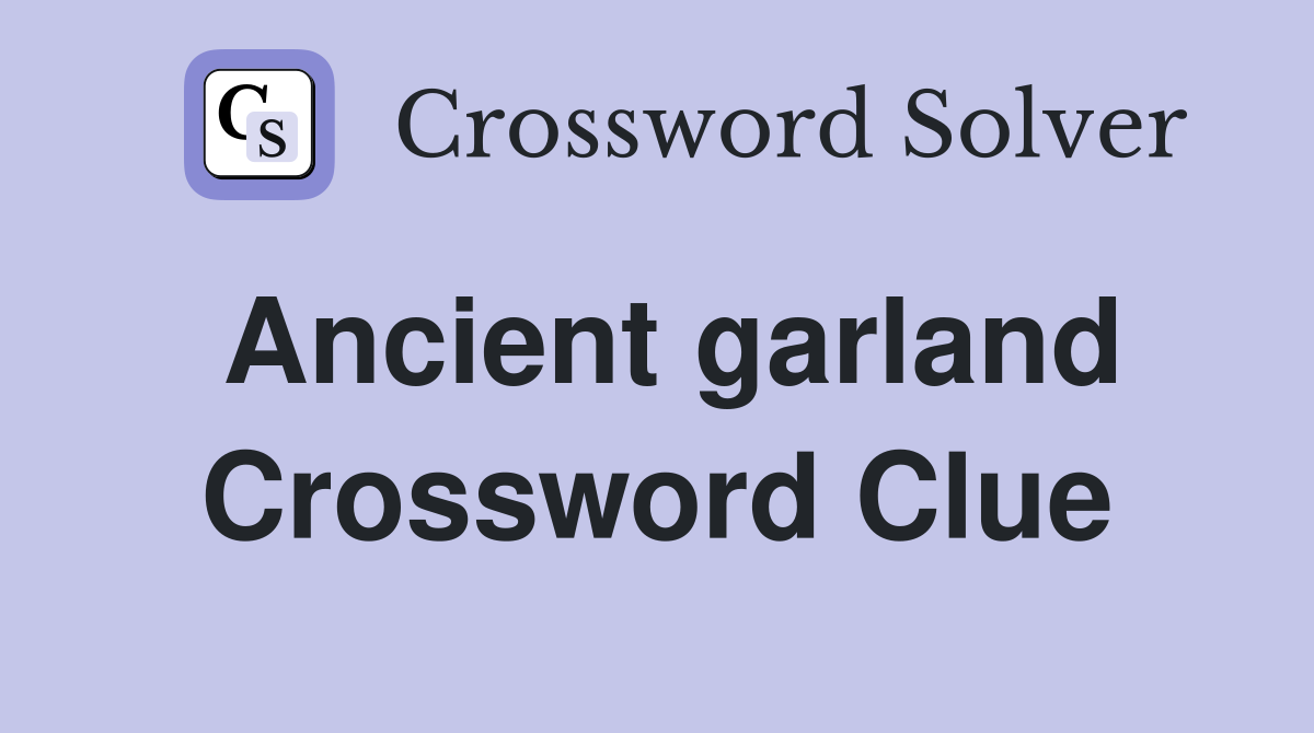 Ancient garland Crossword Clue