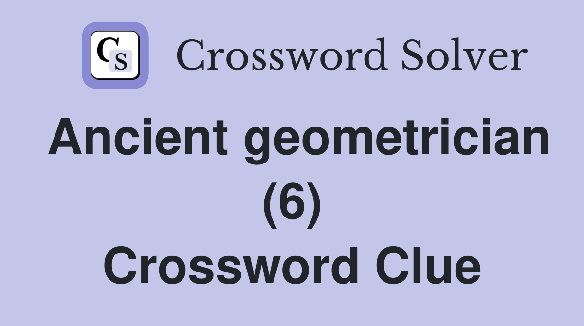 Ancient geometrician (6) Crossword Clue