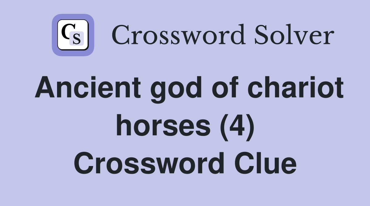 Ancient god of chariot horses (4) Crossword Clue