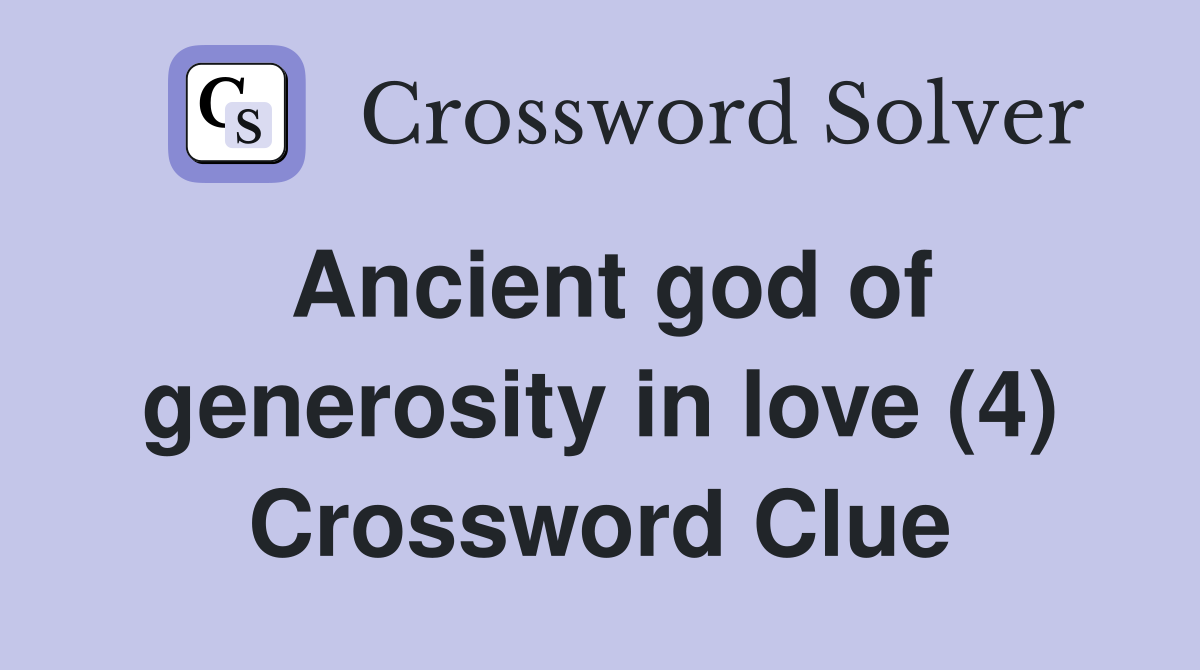 Ancient god of generosity in love (4) Crossword Clue