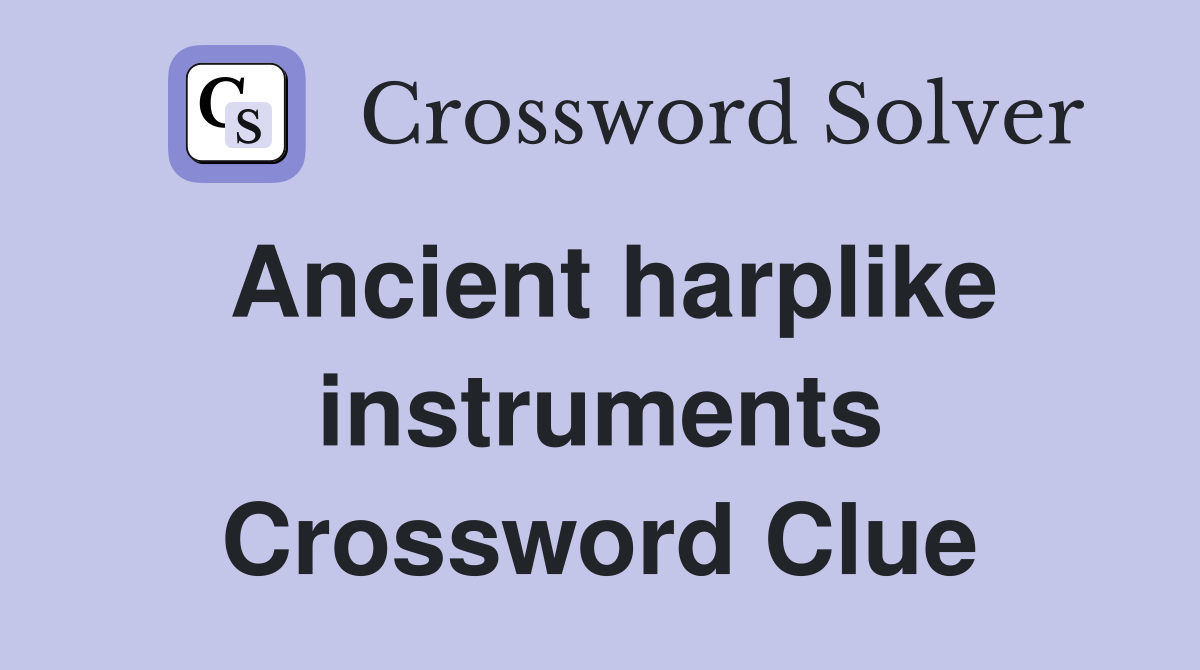 Ancient harplike instruments Crossword Clue