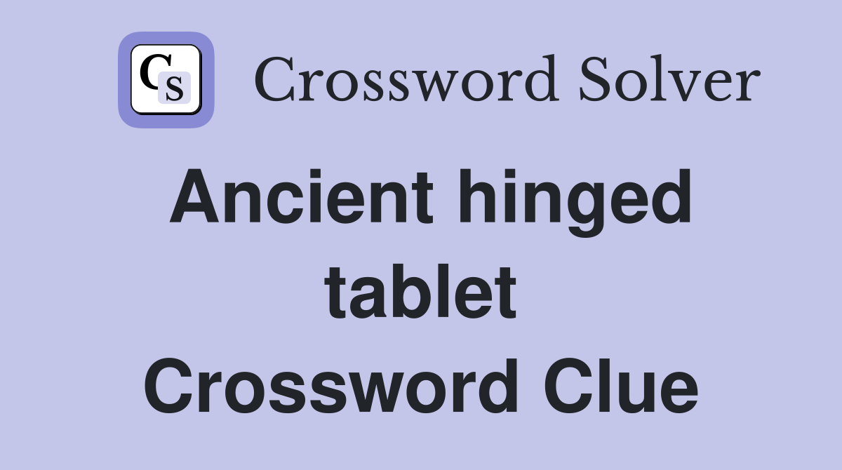 Ancient hinged tablet Crossword Clue