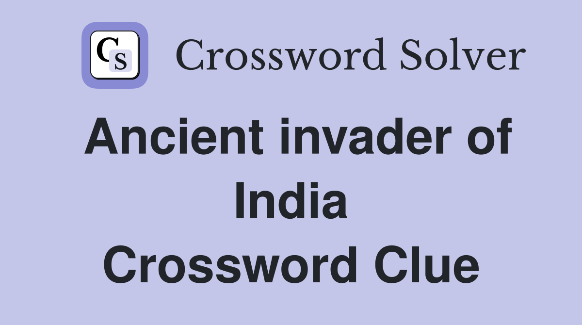Ancient invader of India Crossword Clue